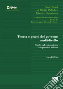 Teoria e prassi del governo multi-livello libro di Dell'Atti Luca