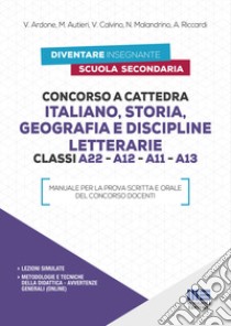 Concorso a cattedra Italiano, Storia, Geografia e Discipline letterarie Classi A22 - A12 - A11 - A13 libro di Ardone V.; Autieri M.; Calvino V.