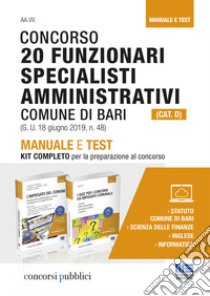 Concorso 20 funzionari specialisti amministrativi (Cat. D). Comune di Bari. Manuale e test. Con software di simulazione libro