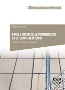 Danni e difetti delle pavimentazioni da esterno e da interno libro di Marini Monja