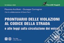 Prontuario delle violazioni al codice della strada e alle leggi sulla circolazione dei veicoli libro di Ancillotti Massimo; Carmagnini Giuseppe