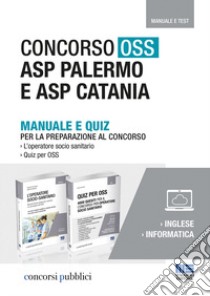 Concorso OSS ASP Palermo e ASP Catania libro di Di Giacomo Patrizia; Moltalti Marilena; Cervella Ivano