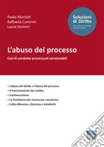 L'abuso del processo libro di Mariotti Paolo; Caminiti Raffaella; Santoni Laura