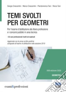 Temi svolti per geometri. Per l'esame d'abilitazione alla libera professione e i concorsi pubblici in area tecnica libro di Crescentini Giorgio; Crescentini Marco; Tani Pierdomenico