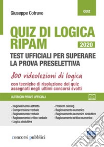 Quiz di logica RIPAM. Test ufficiali per superare la prova preselettiva. Con espansione online libro di Cotruvo Giuseppe