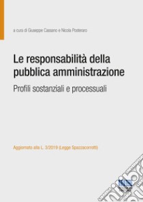 Le responsabilità della pubblica amministrazione. Profili sostanziali e processuali libro di Cassano G. (cur.); Posteraro N. (cur.)