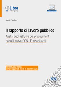 Il rapporto di lavoro pubblico. Analisi degli istituti e dei procedimenti dopo il nuovo CCNL Funzioni locali libro di Capalbo Angelo