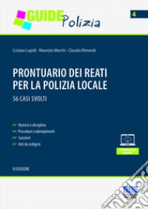 Prontuario dei reati per la polizia locale. 56 casi svolti. Con CD-ROM libro di Lupidi Cristian; Marchi Maurizio; Rimondi Claudio