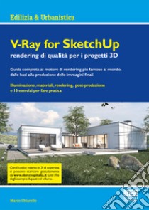 V-Ray for SketchUp rendering qualità per i progetti 3D libro di Chiarello Marco