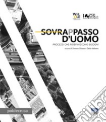 Sovrappasso d'uomo. Processi che ridefiniscono bisogni libro di Grasso S. (cur.); Valastro D. (cur.)