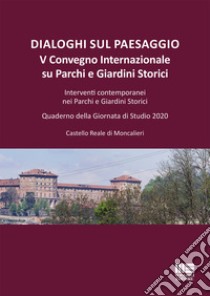 Dialoghi sul paesaggio. Convegno Internazionale su parchi e giardini storici. Acqua, giardini e parchi: dal teatro barocco al paesaggio urbano libro