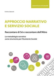 Approccio narrativo e servizio sociale libro di Galavotti Cristina