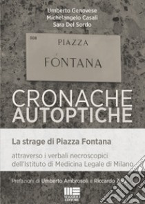 Cronache autoptiche. La strage di Piazza Fontana attraverso i verbali necroscopici dell'Istituto di Medicina Legale di Milano libro di Genovese Umberto; Casali Michelangelo; Del Sordo Sara