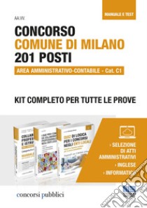 Concorso Comune di Milano. 201 posti area amministrativo-contabile. Cat. C1. Kit completo per tutte le prove libro