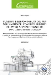 Funzioni e responsabilità del RUP nell'ambito dei contratti pubblici di lavori, servizi e forniture dopo le Leggi 55/2019 e 120/2020 libro di Agliata Marco