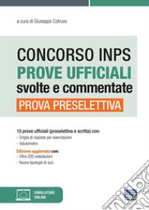 Concorso INPS 2020. Prova preselettiva. Manuale di preparazione basato sui quiz assegnati alle prove ufficiali dei Concorsi INPS 2018. Con videolezioni libro di Cotruvo G. (cur.)