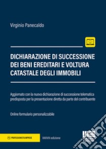 Dichiarazione di successione dei beni ereditari e voltura catastale degli immobili libro di Panecaldo Virginio