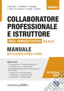 Collaboratore professionale e istruttore. Area amministrativa. Categorie B e C negli enti locali. Manuale per la prova scritta e orale libro