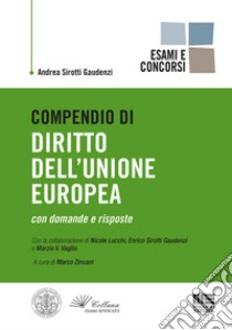 Compendio di diritto dell'Unione Europea libro di Sirotti Gaudenzi Andrea; Zincani M. (cur.)