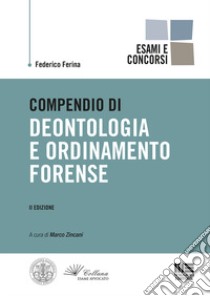 Compendio di deontologia e ordinamento forense libro di Ferina Federico; Zincani M. (cur.)