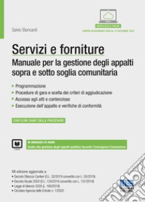 Servizi e forniture. Manuale per la gestione degli appalti sopra e sotto soglia comunitaria. Con ebook. Con espansione online libro di Biancardi Salvio