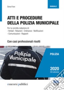 Atti e procedure della polizia municipale libro di Fiore Elena