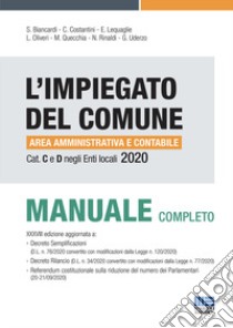 L'impiegato del Comune. Area amministrativa e contabile. Cat. C e D negli enti locali. Manuale completo libro