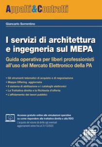 I servizi di architettura e ingegneria sul MEPA libro di Sorrentino Giancarlo