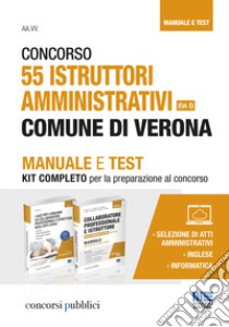 Concorso 55 istruttori amministrativi Comune di Verona (Cat. C). Manuale e Test libro di Cervella Ivano