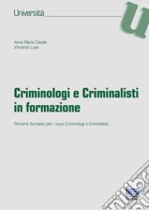 Criminologi e criminalisti in formazione libro di Casale Annamaria; Lusa Vincenzo