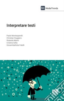 Interpretare testi libro di Montesperelli Paolo; Ruggiero Christian; Marini Rolando