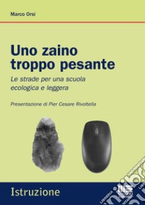 Uno zaino troppo pesante libro di Orsi Marco