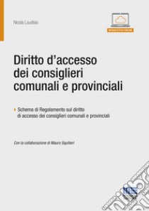 Diritto d'accesso dei consiglieri comunali e provinciali libro di Laudisio Nicola