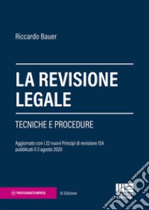 La revisione legale. Tecniche e procedure libro di Bauer Riccardo