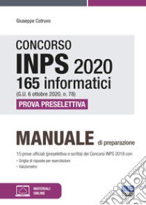 Concorso INPS 2020 165 informatici (G.U. 6 ottobre 2020, n. 78). Prova preselettiva. Con software di simulazione. Con Contenuto digitale per accesso on line libro di Cotruvo Giuseppe