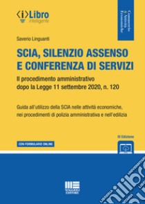 SCIA, silenzio assenso e conferenza di servizi. Il procedimento amministrativo dopo la Legge 11 settembre 2020, n. 120. Con espansione online libro di Linguanti Saverio