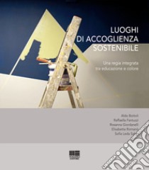 Luoghi di accoglienza sostenibile libro di Bottoli Aldo; Fantuzzi Raffaella; Giordanelli Rossana