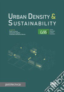 Urban density & sustainability libro di La Greca P. (cur.); Sgobbo A. (cur.); Moccia F. D. (cur.)