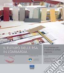 Il futuro delle RSA in Lombardia. Una proposta per il sistema di welfare regionale libro di Crippa A. (cur.); Mauri R. (cur.); Spreafico G. (cur.)