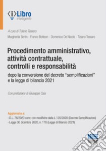 Procedimento amministrativo, attività contrattuale, controlli e responsabilità dopo la conversione del decreto «semplificazioni» e la legge di bilancio 2021 libro di Bertin Margherita; Botteon Franco; De Nicolo Domenico