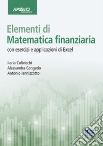 Elementi di matematica finanziaria libro di Colivicchi Ilaria; Congedo Alessandra; Iannizzotto Antonio