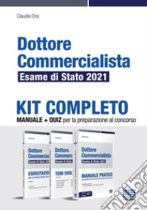 Dottore commercialista. Esame di Stato 2021. Kit completo libro di Orsi Claudio