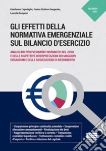 Gli effetti della normativa emergenziale sul bilancio d'esercizio libro di Capodaglio Gianfranco; Stoilova Dangarska Vanina; Semprini Lauretta