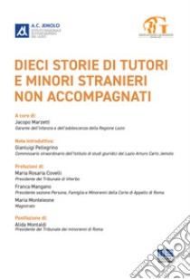 Dieci storie di tutori e minori stranieri non accompagnati libro di Marzetti J. (cur.)