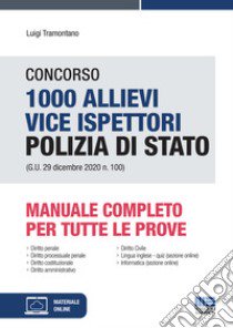 Concorso 1000 allievi vice ispettori Polizia di Stato (G.U. 29 dicembre 2020 n. 100). Manuale completo per tutte le prove. Con espansione online libro di Tramontano Luigi