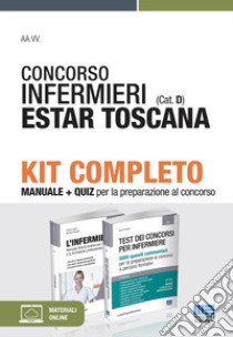 Concorso infermieri (cat. D) ESTAR Toscana. Kit completo libro di Fabbri Cristina; Moltalti Marilena; Cervella Ivano