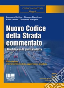 Nuovo codice della strada commentato. Annotato con la giurisprudenza. Ediz. ampliata. Con aggiornamento online libro di Delvino Francesco; Napolitano Giuseppe; Piccioni Fabio