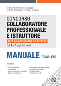 Concorso collaboratore professionale e istruttore area amministrativa e contabile Cat. B e C negli Enti locali. Manuale completo libro