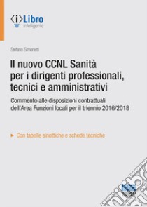 Il nuovo CCNL Sanità per i dirigenti professionali, tecnici e amministrativi libro di Simonetti Stefano