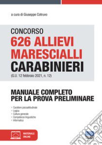 Concorso 626 allievi marescialli carabinieri (G.U. 12 febbraio 2021, n. 12). Con Contenuto digitale per accesso on line libro di Cotruvo G. (cur.)